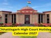 छत्तीसगढ़ हाईकोर्ट ने जारी किया 2027 का हॉलिडे कैलेंडर, देखें छुट्टियों की पूरी लिस्ट